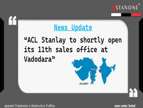 ACL Stanlay shortly open its 11th regional office at Vadodara.